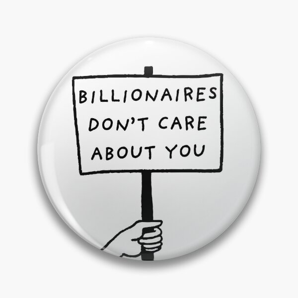 Item preview, Billionaires Don't Care About You Sign designed and sold by ivysigerson.