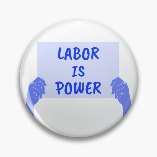 Item preview, Labor Is Power Sign designed and sold by ivysigerson.