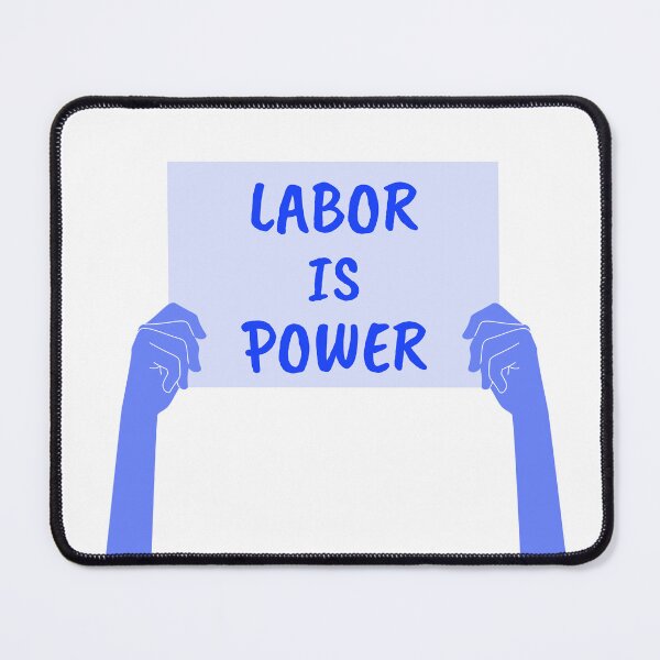 Item preview, Labor Is Power Sign designed and sold by ivysigerson.