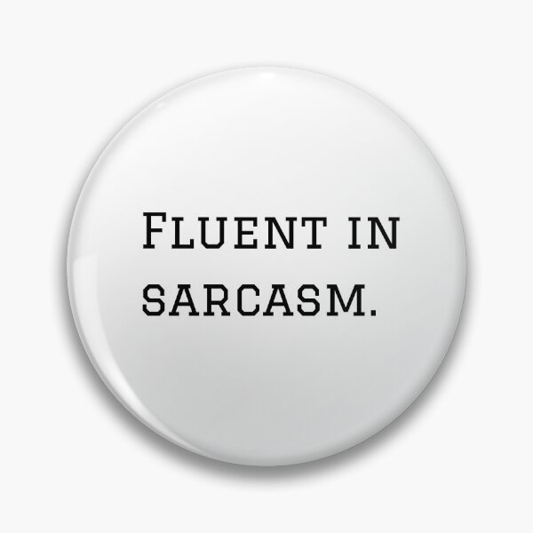 Item preview, Fluent In Sarcasm. designed and sold by nyblydd.