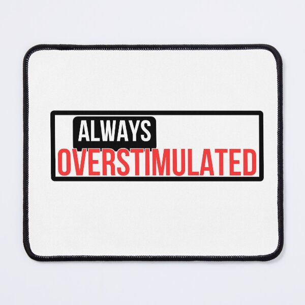 Item preview, Always overstimulated designed and sold by EkAdesigns.