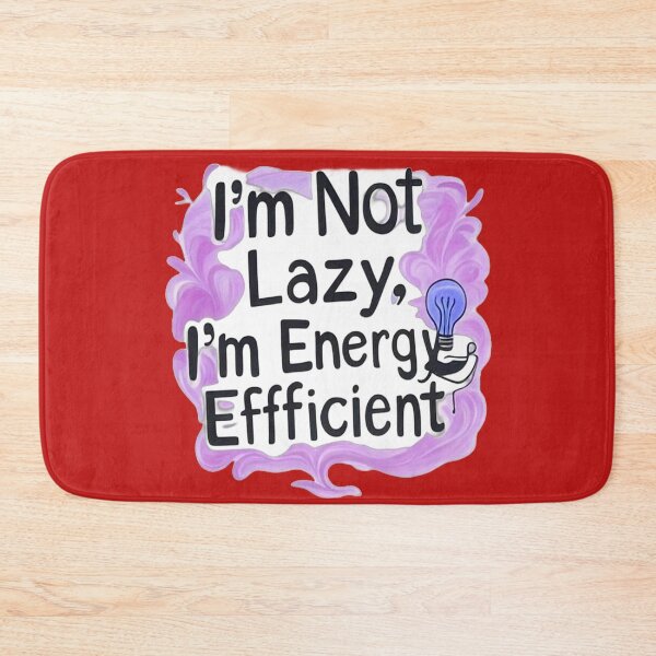 Item preview, I'm Not Lazy, I'm Energy Efficient designed and sold by gtrock.