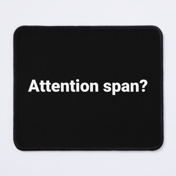 Item preview, Attention span? designed and sold by Text-based T-Shirts and Gifts.