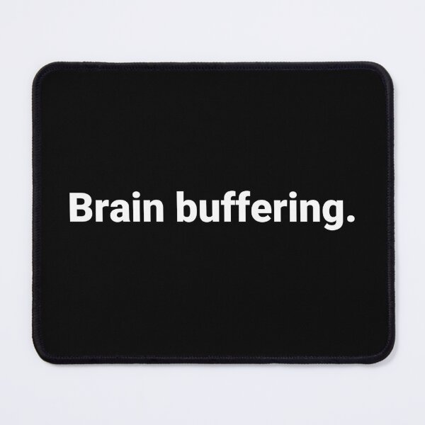 Item preview, Brain buffering. designed and sold by Text-based T-Shirts and Gifts.