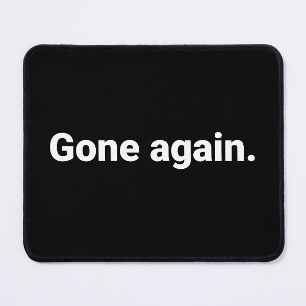 Item preview, Gone again. designed and sold by Text-based T-Shirts and Gifts.
