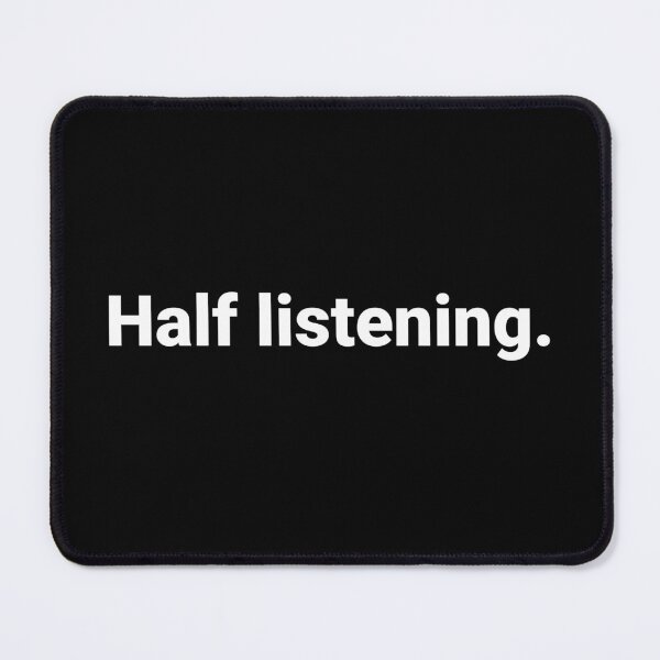 Item preview, Half listening. designed and sold by Text-based T-Shirts and Gifts.