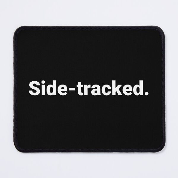 Item preview, Side-tracked. designed and sold by Text-based T-Shirts and Gifts.