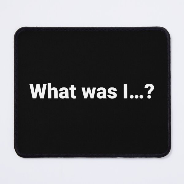 Item preview, What was I...? designed and sold by Text-based T-Shirts and Gifts.