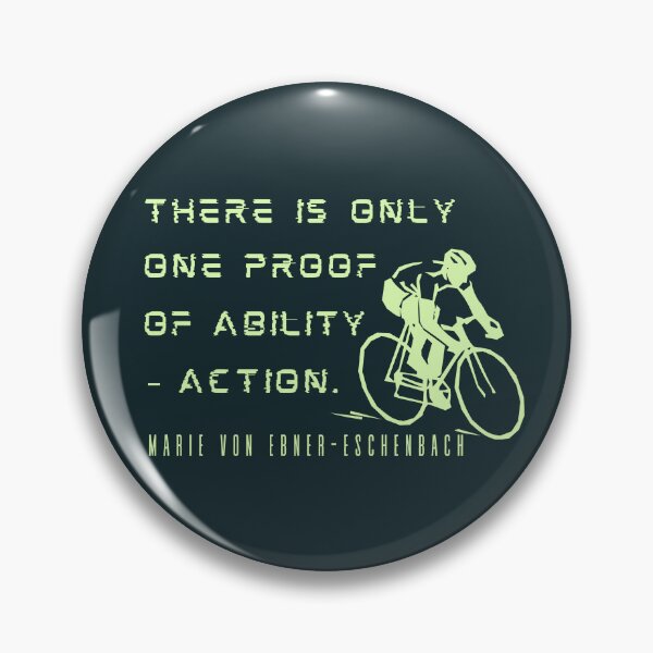 Item preview, Copy of Marie von Ebner-Eschenbach quote: There is only one proof of ability – action. designed and sold by artbleed.