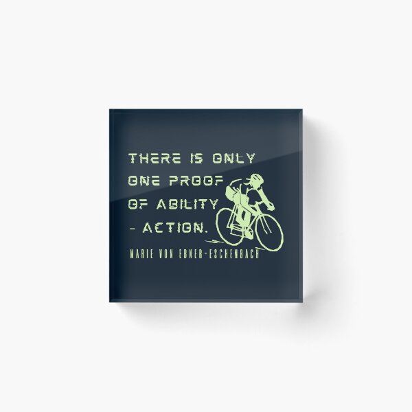 Item preview, Copy of Marie von Ebner-Eschenbach quote: There is only one proof of ability – action. designed and sold by artbleed.