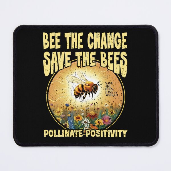 Item preview, BEE THE CHANGE SAVE THE BEES POLLINATE POSITIVITY bee, bumble bee, protect the pollinators  designed and sold by Jt41.