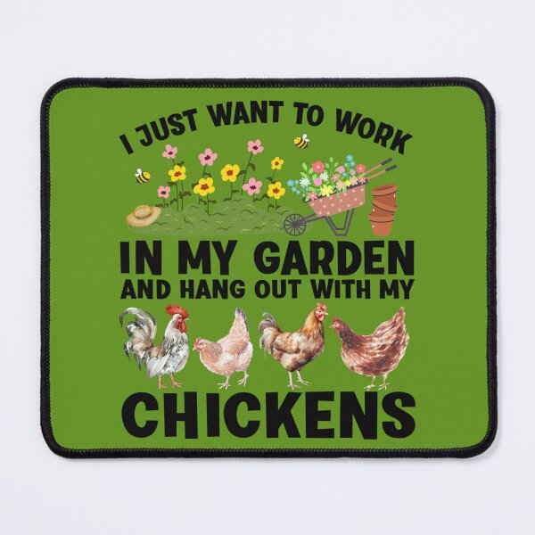 Item preview, I Just Want To Work In My Garden And Hang Out With Chickens designed and sold by GroovyFusion.