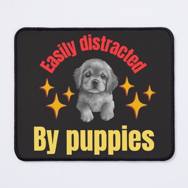 Item preview, Easily distracted by puppies designed and sold by Pawprintgallary.