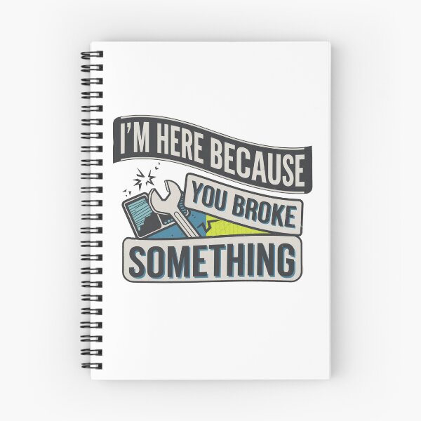 Item preview, I'm Here Because You Broke Something designed and sold by Mateusz Majcherek.