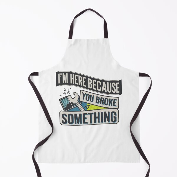 Item preview, I'm Here Because You Broke Something designed and sold by Mateusz Majcherek.
