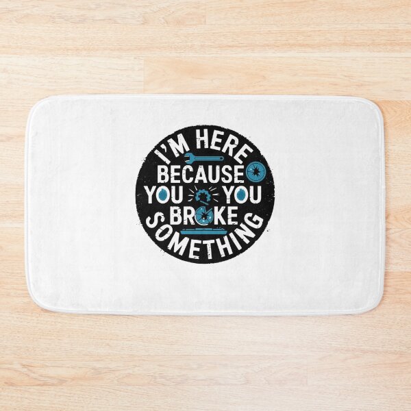Item preview, I'm Here Because You Broke Something designed and sold by Mateusz Majcherek.