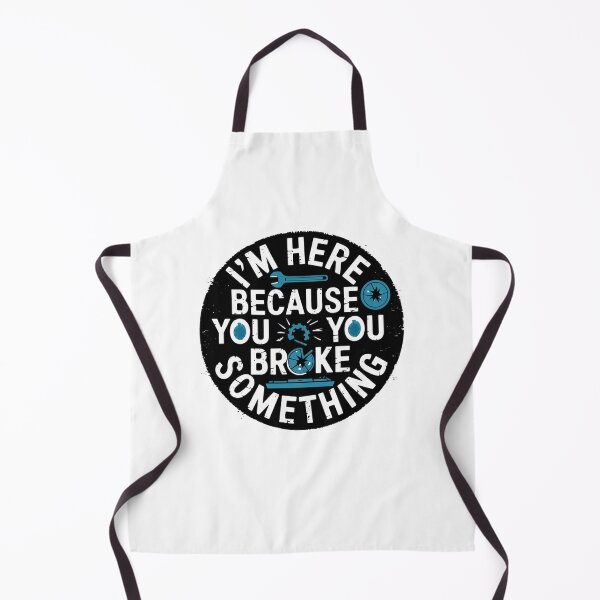 Item preview, I'm Here Because You Broke Something designed and sold by Mateusz Majcherek.