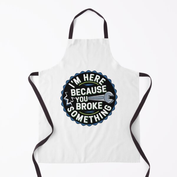 Item preview, I'm Here Because You Broke Something designed and sold by Mateusz Majcherek.
