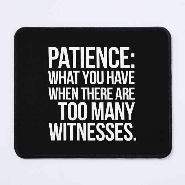 Item preview, Funny Patience Quote Sarcasm designed and sold by Taans-Creation.