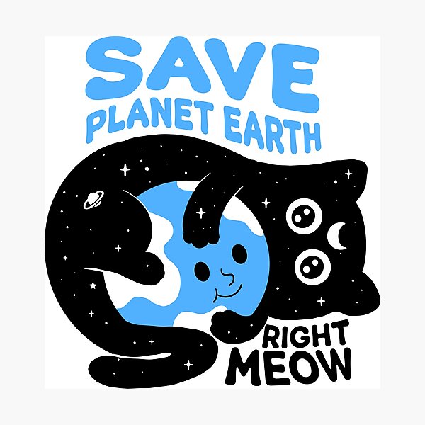 Item preview, Save Planet Earth Right Meow designed and sold by CoolHipnoise.
