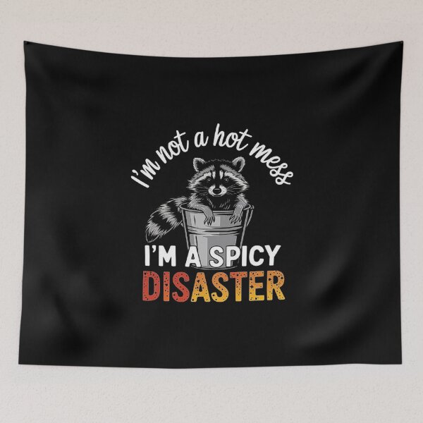 Item preview, Funny Quote I'm Not A Hot Mess I'm A Spicy Disaster Raccoon designed and sold by love3617.