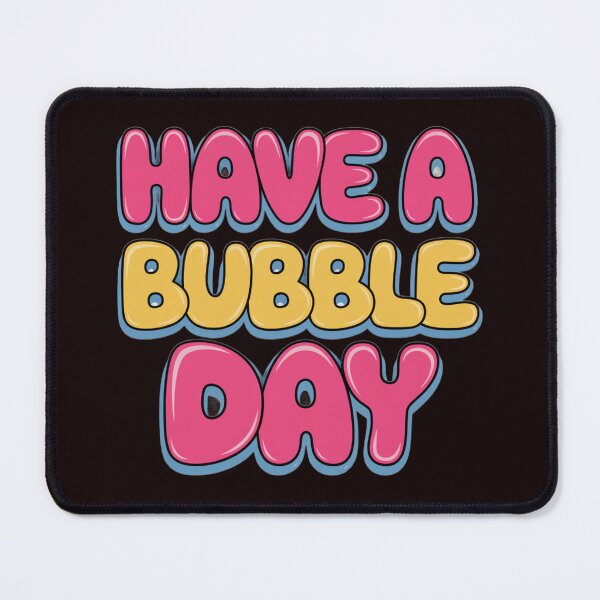 Item preview,  "Have a bubble day" Bubble cartoonish letters  designed and sold by Zineshopz.