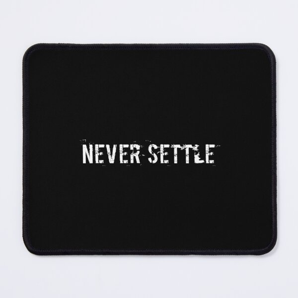 Item preview, NEVER SETTLE designed and sold by Ninjacatoff.