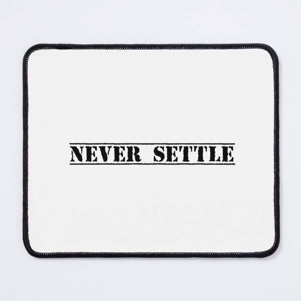 Item preview, NEVER SETTLE designed and sold by Ninjacatoff.