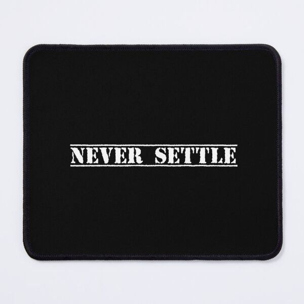 Item preview, NEVER SETTLE designed and sold by Ninjacatoff.