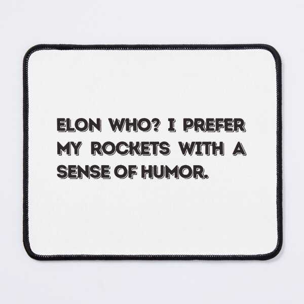 Item preview, Elon who? I prefer my rockets with a sense of humor. designed and sold by MadSnail-Design.
