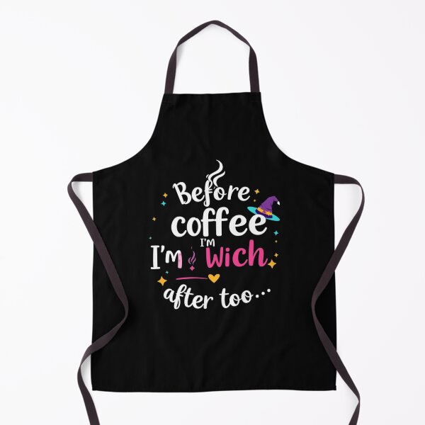 Item preview, Before coffee, I'm a witch; after, too. Coffee lover designed and sold by CottonWonders.