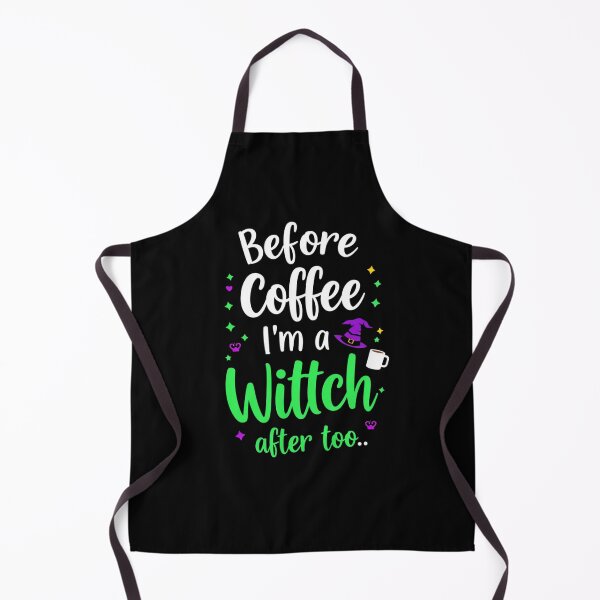 Item preview, Before coffee, I'm a witch; after, too. Coffee lover designed and sold by CottonWonders.