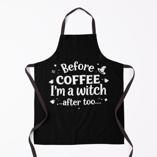Item preview, Before coffee, I'm a witch; after, too. Coffee lover designed and sold by CottonWonders.