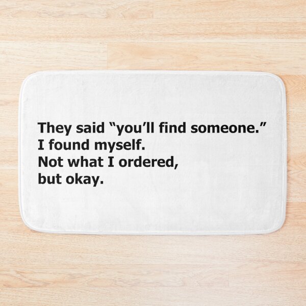 Item preview, You'll Find Someone - Sarcastic Self Love Quote designed and sold by Doodle Whimsy.