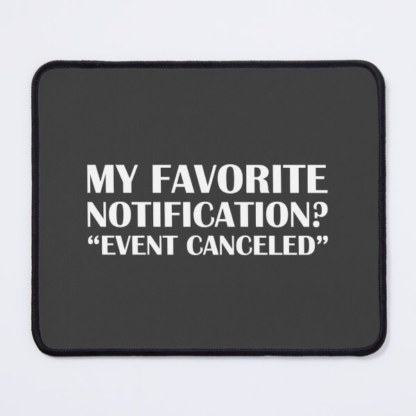 Item preview, My Favorite Notification? “Event Canceled” / Introvert Joke Funny T-Shirt Label designed and sold by introvertvibes.