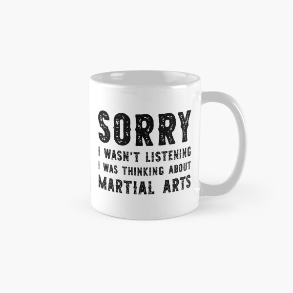Item preview, Sorry I Wasn't Listening I Was Thinking About Martial Arts Funny designed and sold by RareBunny.