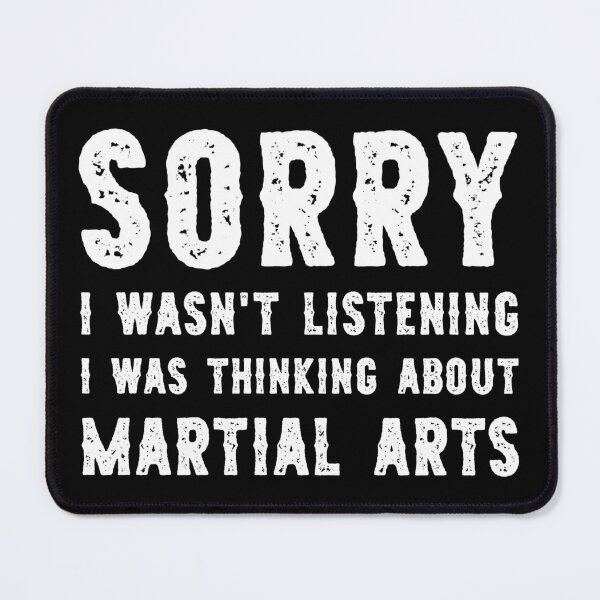 Item preview, Sorry I Wasn't Listening I Was Thinking About Martial Arts Funny designed and sold by RareBunny.