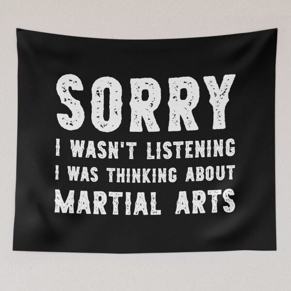 Item preview, Sorry I Wasn't Listening I Was Thinking About Martial Arts Funny designed and sold by RareBunny.