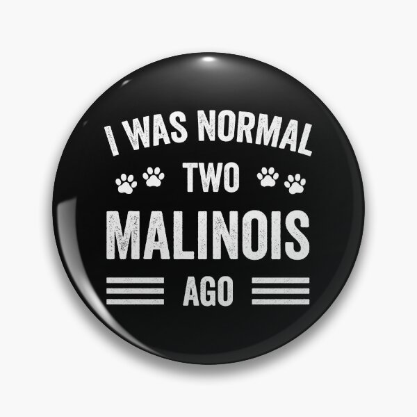 Item preview, I Was Normal Two Malinois Ago Funny Malinois Lover designed and sold by RareBunny.
