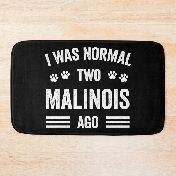 Item preview, I Was Normal Two Malinois Ago Funny Malinois Lover designed and sold by RareBunny.