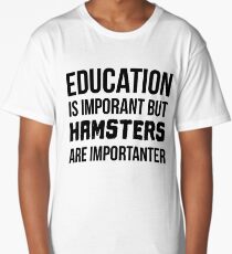 Hamsters are Importanter Long T-Shirt