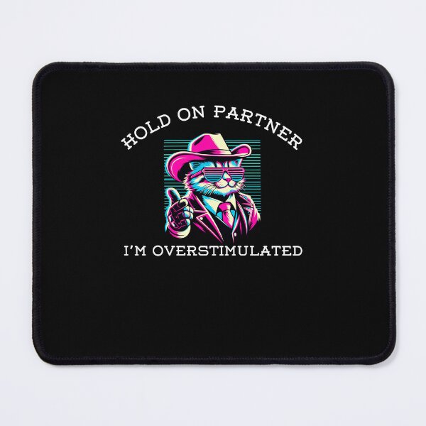 Item preview, Hold on Partner I'm Overstimulated funny cat cowboy retro designed and sold by snowry.