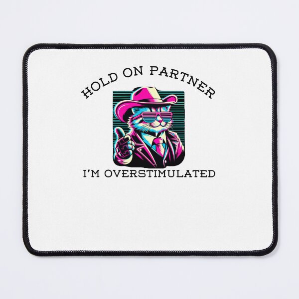 Item preview, Hold on Partner I'm Overstimulated funny cat cowboy humor designed and sold by snowry.