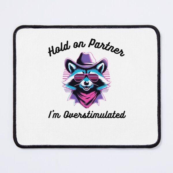 Item preview, Hold on Partner I'm Overstimulated funny raccoon cowboy joke designed and sold by snowry.