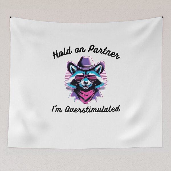 Item preview, Hold on Partner I'm Overstimulated funny raccoon cowboy joke designed and sold by snowry.