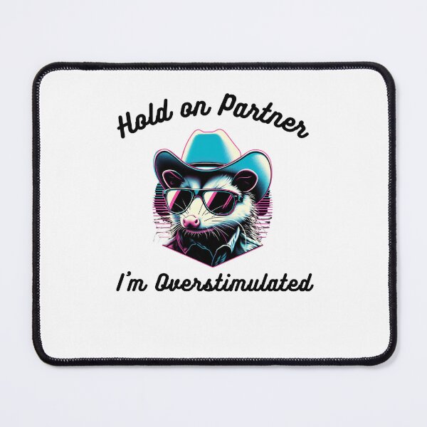 Item preview, Hold on Partner I'm Overstimulated funny possum cowboy humor designed and sold by snowry.