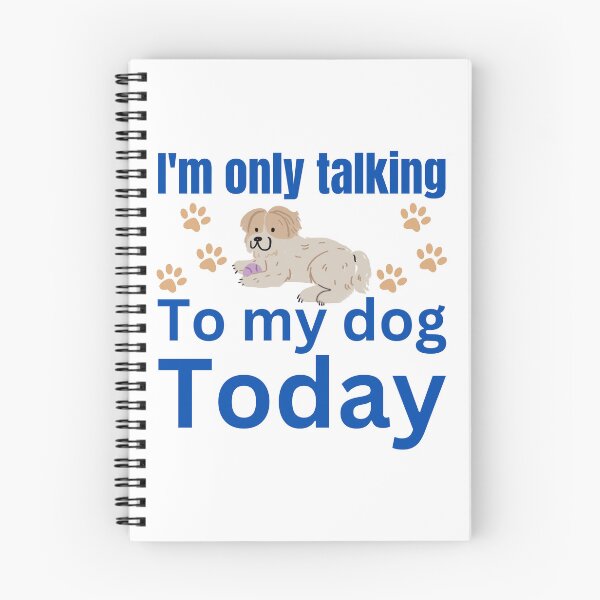 Item preview, I'm only talking to dog today designed and sold by Pawprintgallary.