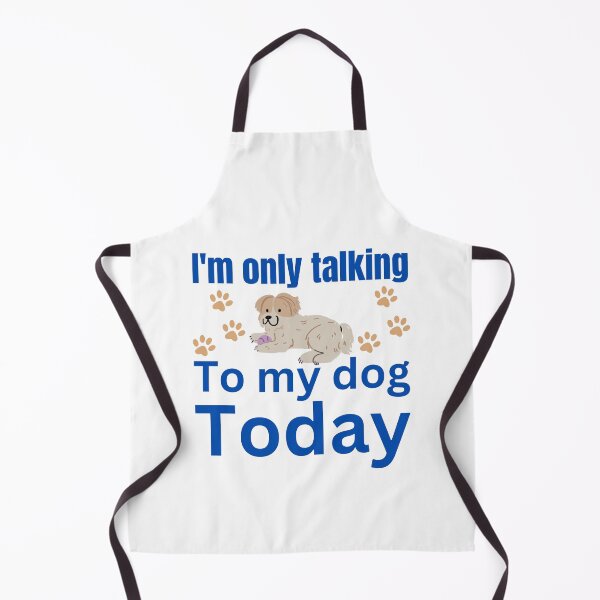 Item preview, I'm only talking to dog today designed and sold by Dreamycreativehub32 .