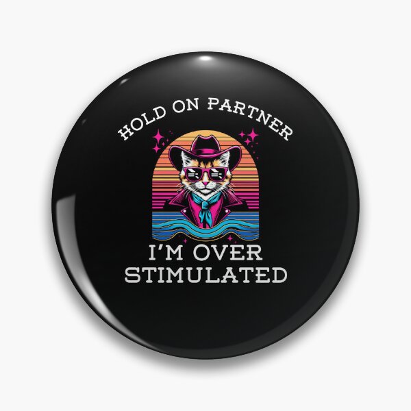 Item preview, Hold on Partner I'm Overstimulated funny cat cowboy joke designed and sold by snowry.