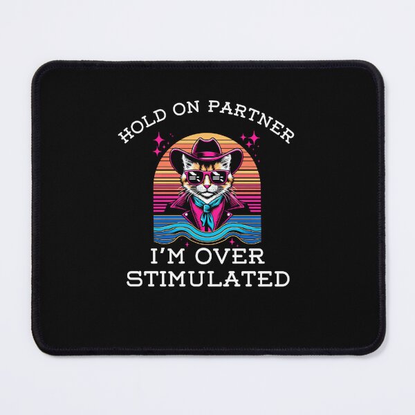 Item preview, Hold on Partner I'm Overstimulated funny cat cowboy joke designed and sold by snowry.